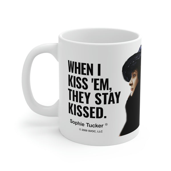 Mug 11oz When I kiss 'em, they stay kissed.