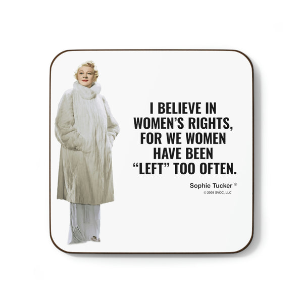 Hardboard Back Coaster - I believe in women’s rights, for we women have been “left” too often.