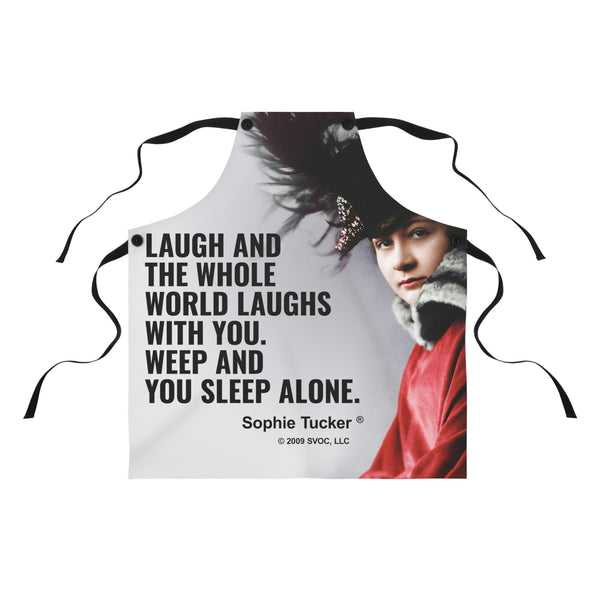 Laugh and the whole world laughs with you. Weep and you sleep alone.