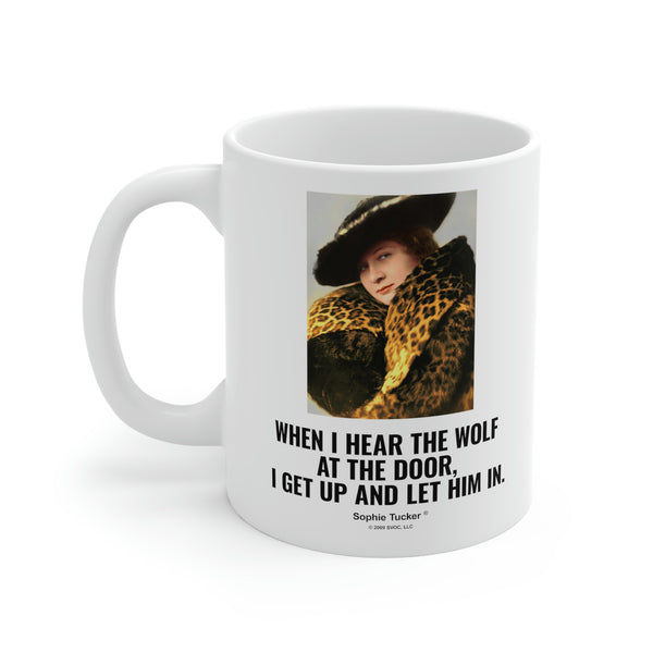 Mug 11oz When I hear the wolf at the door, I get up and let him in.